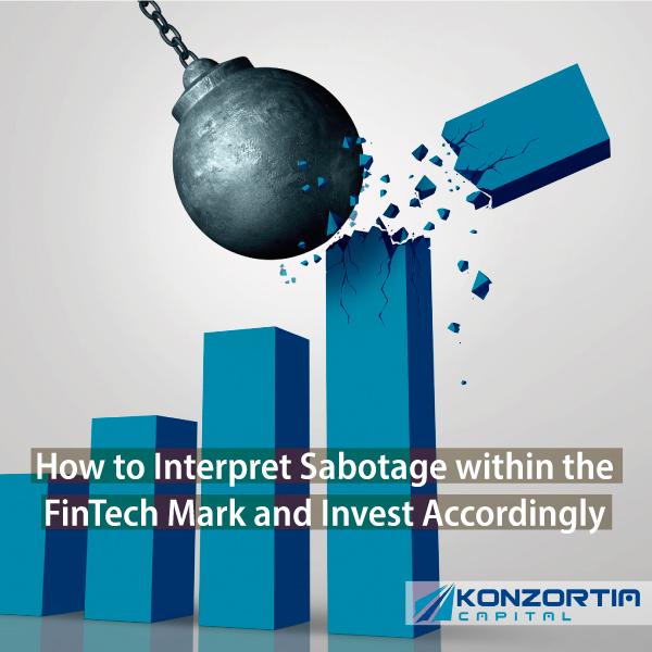How to Interpret Sabotage within the FinTech Mark and Invest Accordingly