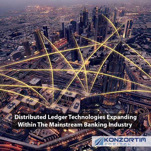 Distributed Ledger Technologies Expanding Within the Mainstream Banking Industry